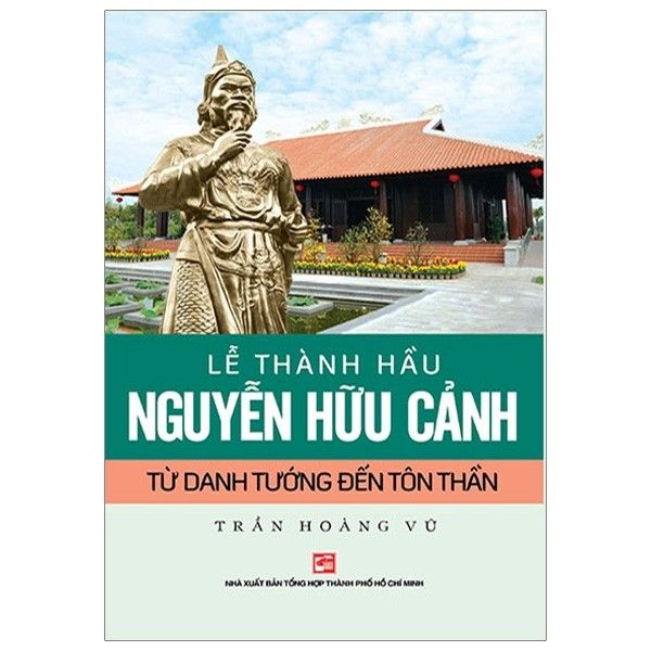  Lễ Thành Hầu Nguyễn Hữu Cảnh - Từ Danh Tướng Đến Tôn Thần 