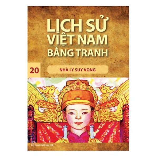  Lịch Sử Việt Nam Bằng Tranh (Tập 20): Nhà Lý Suy Vong 