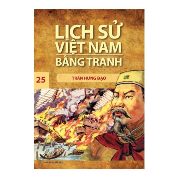  Lịch Sử Việt Nam Bằng Tranh (Tập 25): Trần Hưng Đạo 