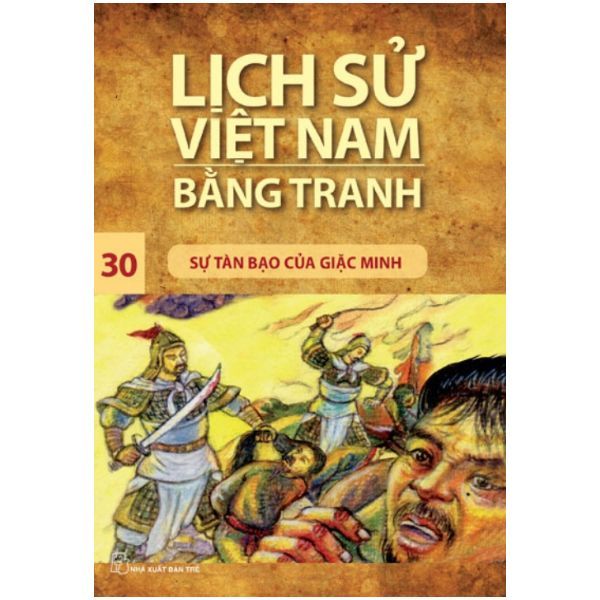  Lịch Sử Việt Nam Bằng Tranh (Tập 30): Sự Tàn Bạo Của Giặc Minh 