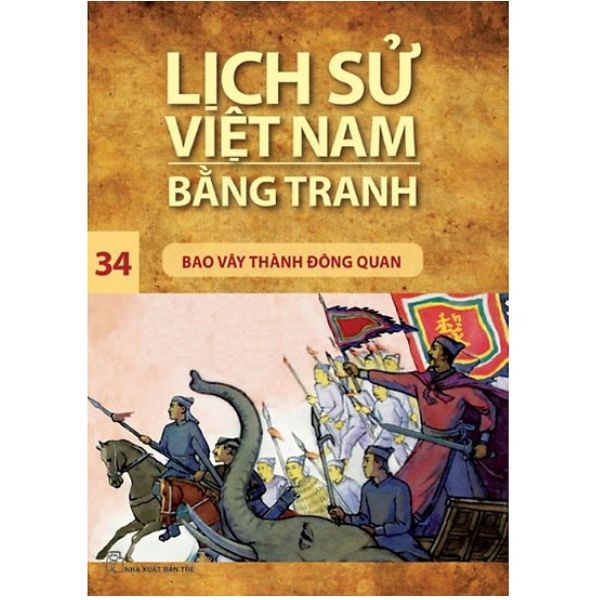  Lịch Sử Việt Nam Bằng Tranh (Tập 34): Bao Vây Thành Đông Quan 