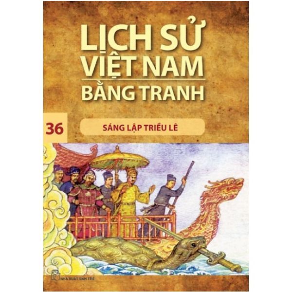  Lịch Sử Việt Nam Bằng Tranh (Tập 36): Sáng Lập Triều Lê 