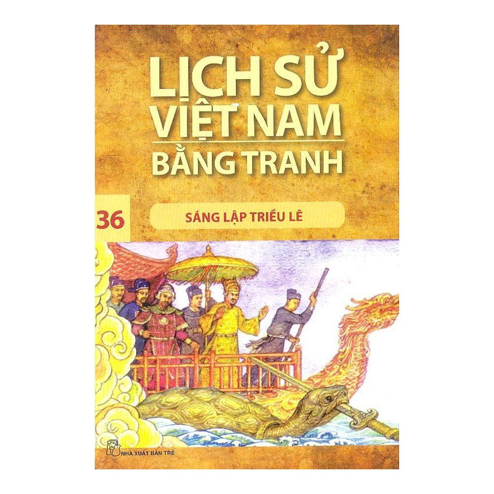  Lịch Sử Việt Nam Bằng Tranh (Tập 36): Sáng Lập Triều Lê 