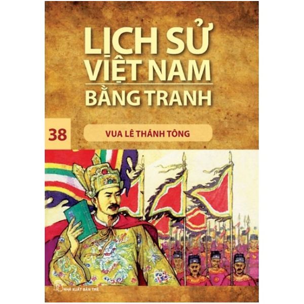  Lịch Sử Việt Nam Bằng Tranh (Tập 38): Vua Lê Thánh Tông 