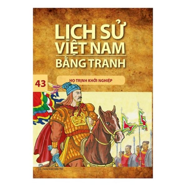  Lịch Sử Việt Nam Bằng Tranh (Tập 43): Họ Trịnh Khởi Nghiệp 