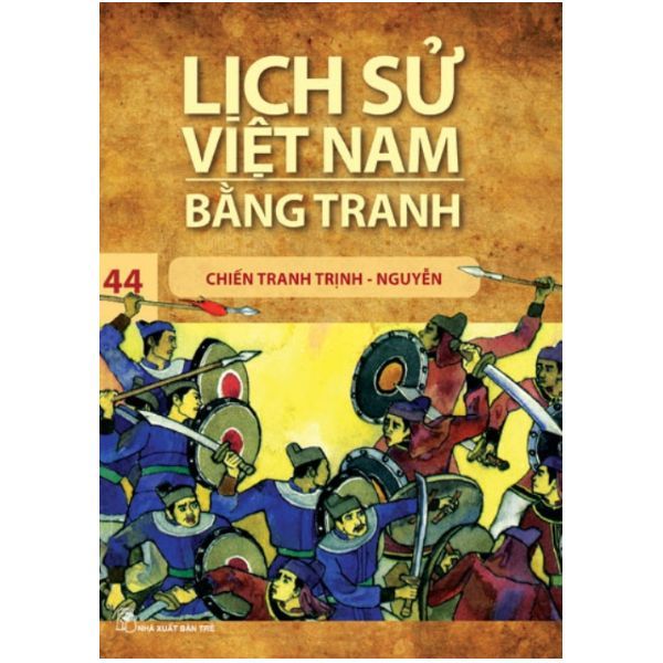  Lịch Sử Việt Nam Bằng Tranh (Tập 44): Chiến Tranh Trịnh - Nguyễn 