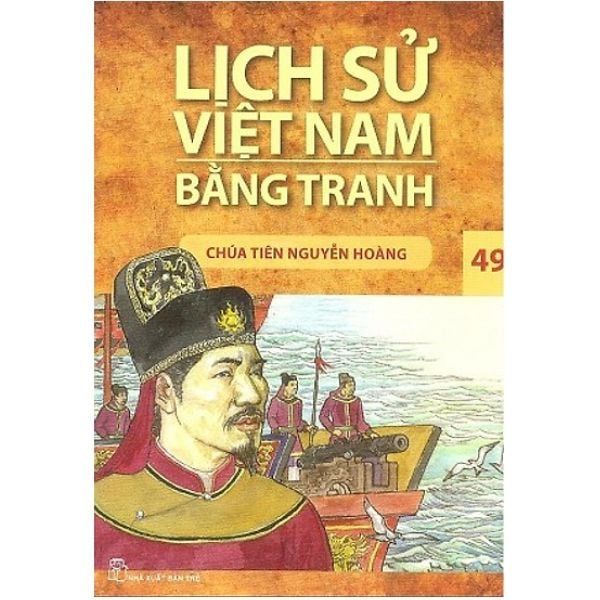  Lịch Sử Việt Nam Bằng Tranh (Tập 49): Chúa Tiên Nguyễn Hoàng 