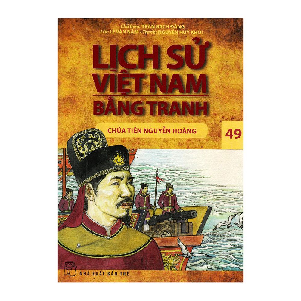  Lịch Sử Việt Nam Bằng Tranh (Tập 49): Chúa Tiên Nguyễn Hoàng 