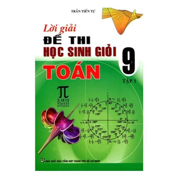  Lời Giải Đề Thi Học Sinh Giỏi Toán 9 - Tập 1 