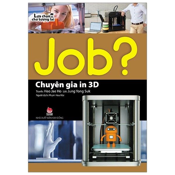  Lựa Chọn Cho Tương Lai Job - Chuyên Gia In 3D 