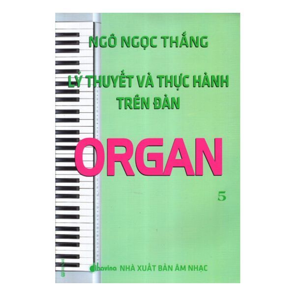  Lý Thuyết Và Thực Hành Trên Đàn Organ - Tập 5 