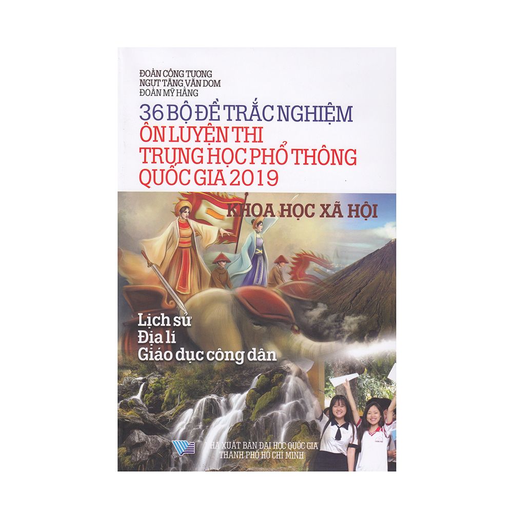  36 Bộ Đề Trắc Nghiệm Ôn Luyện Thi Trung Học Phổ Thông Quốc Gia 2019 - Khoa Học Xã Hội 