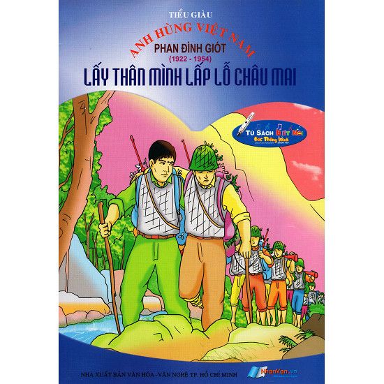 Anh Hùng Việt Nam - Phan Đình Giót - Lấy Thân Mình Lấp Lỗ Châu Mai - Kèm File Âm Thanh