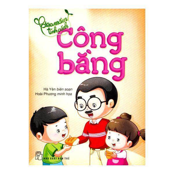  Gieo Mầm Tính Cách - Công Bằng (Tái Bản 2019) 