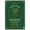  Nghệ Thuật Manifest Tiền Bạc - 15 Phương Pháp Thu Hút Sự Giàu Có, Thành Công Và Thịnh Vượng 