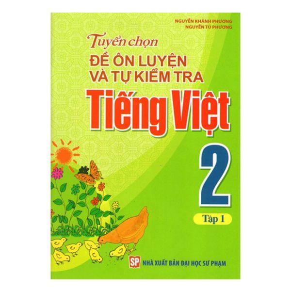  Tuyển Chọn Đề Ôn Luyện Và Tự Kiểm Tra Tiếng Việt Lớp 2 - Tập 1 (Tái Bả 