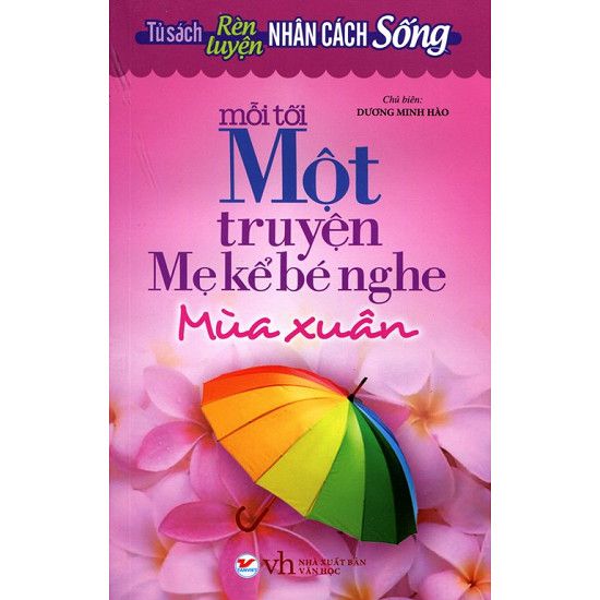  Tủ Sách Rèn Luyện Nhân Cách Sống - Mỗi Tối Một Truyện Mẹ Kể Bé Nghe (Mùa Xuân) 