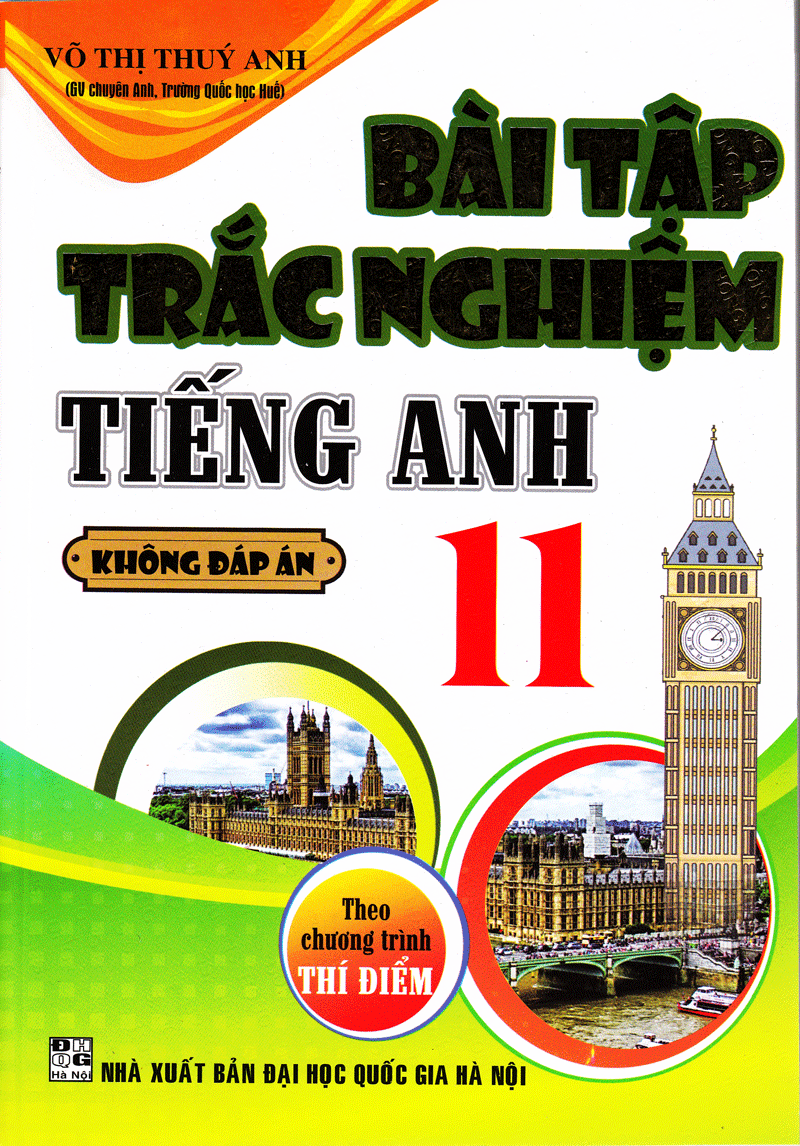  Bài Tập Trắc Nghiệm Tiếng Anh Lớp 11 - Không Đáp Án (Nxb Đại Học Quốc Gia Hà Nội) 