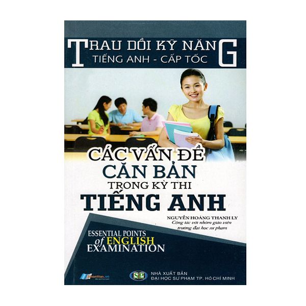  Trau Dồi Kỹ Năng Tiếng Anh - Cấp Tốc - Các Vấn Đề Căn Bản Trong Kỳ Thi Tiếng Anh 