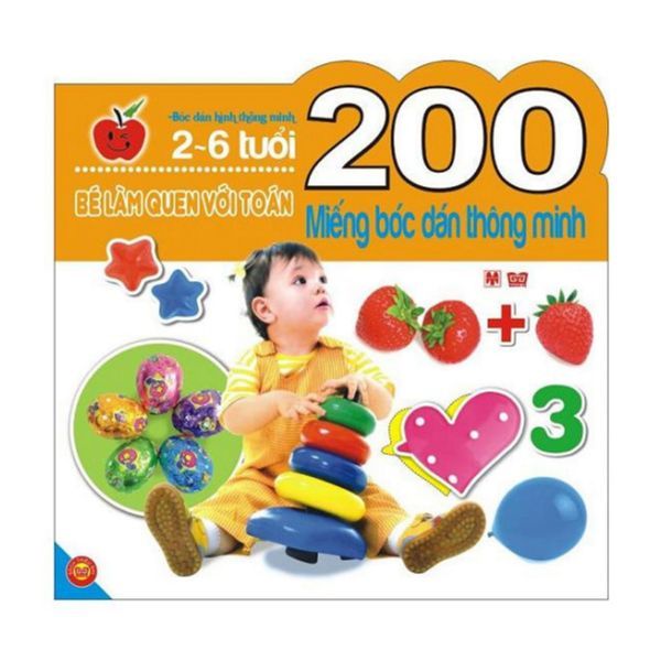  200 Miếng Bóc Dán Thông Minh - Bé Làm Quen Với Toán (2-6 Tuổi) - (Tái Bản 2018) 