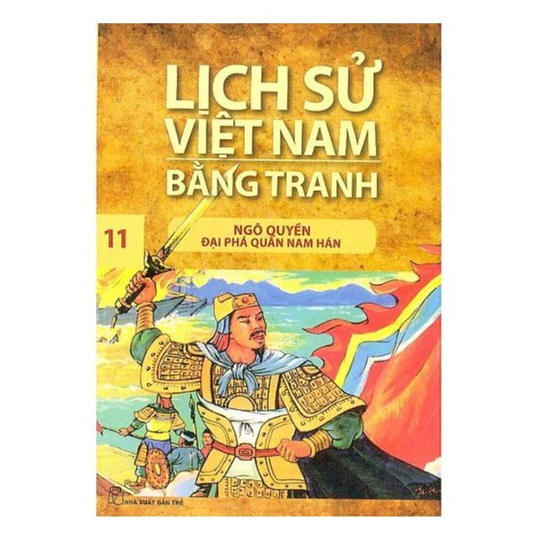  Lịch Sử Việt Nam Bằng Tranh  (Tập 11) : Ngô Quyền Đại Phá Quân Nam Hán 