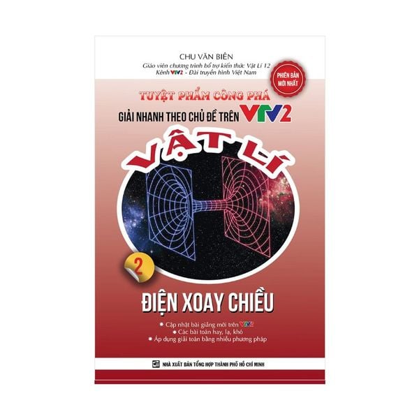  Tuyệt Phẩm Công Phá Giải Nhanh Theo Chủ Đề Trên VTV2 Vật Lý 2 - Điện Xoay Chiều 