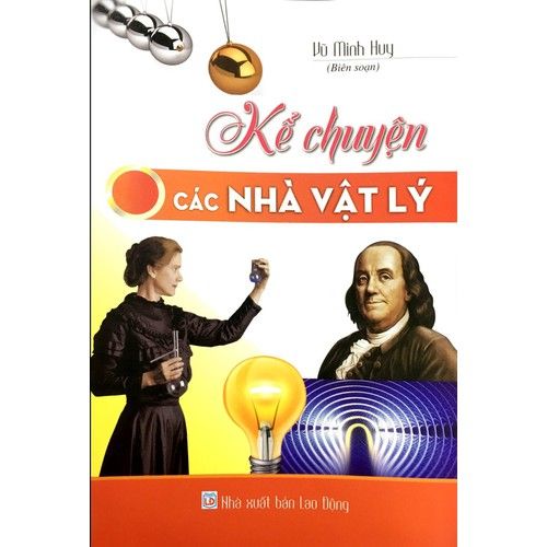  ND - Kể chuyện các nhà Vật lý 