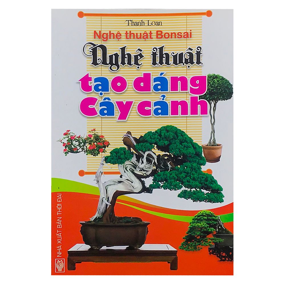  Nghệ Thuật Bonsai: Nghệ Thuật Tạo Dáng Cây Cảnh 