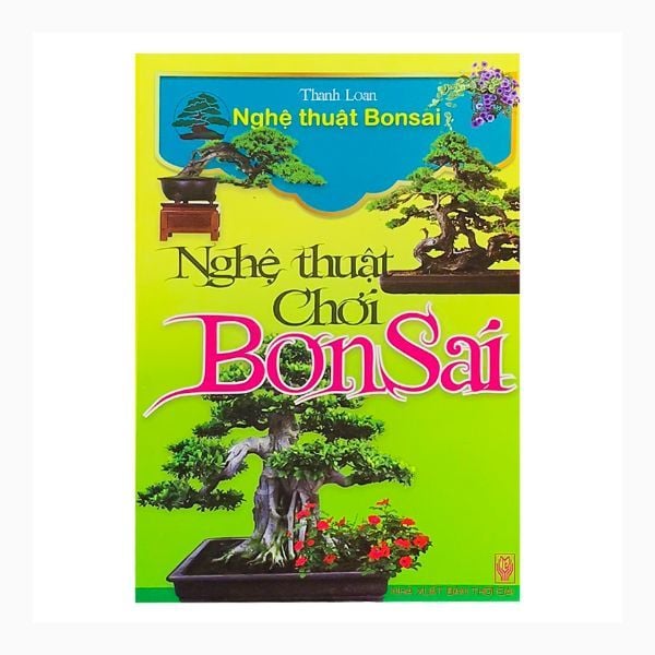  Nghệ Thuật Chơi Bonsai 