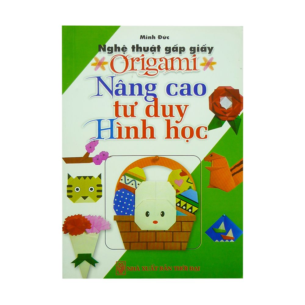  Nghệ Thuật Gấp Giấy Origami - Nâng Cao Tư Duy Hình Học 