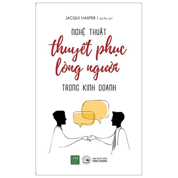  Nghệ Thuật Thuyết Phục Lòng Người Trong Kinh Doanh 