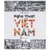  Nghệ Thuật Việt Nam - Bìa Cứng 