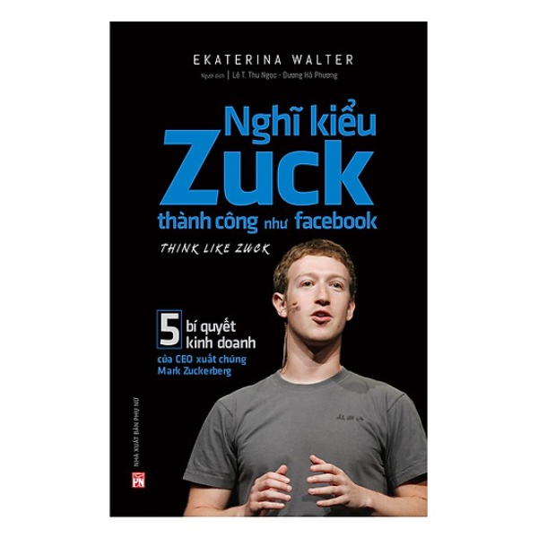  Nghĩ Kiểu Zuck Thành Công Như Facebook 