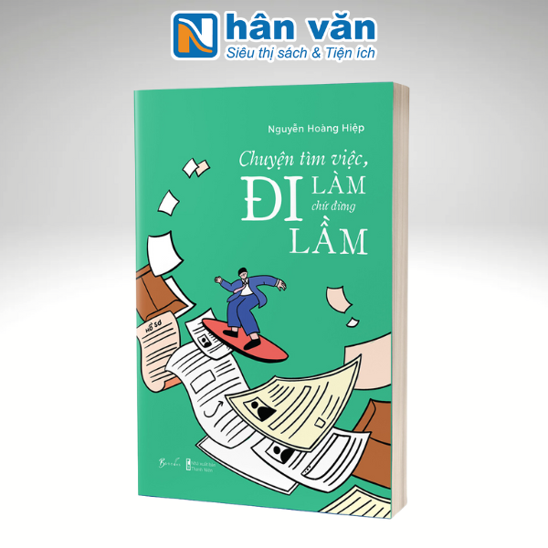 Chuyện Tìm Việc, Đi Làm Chứ Đừng Đi Lầm