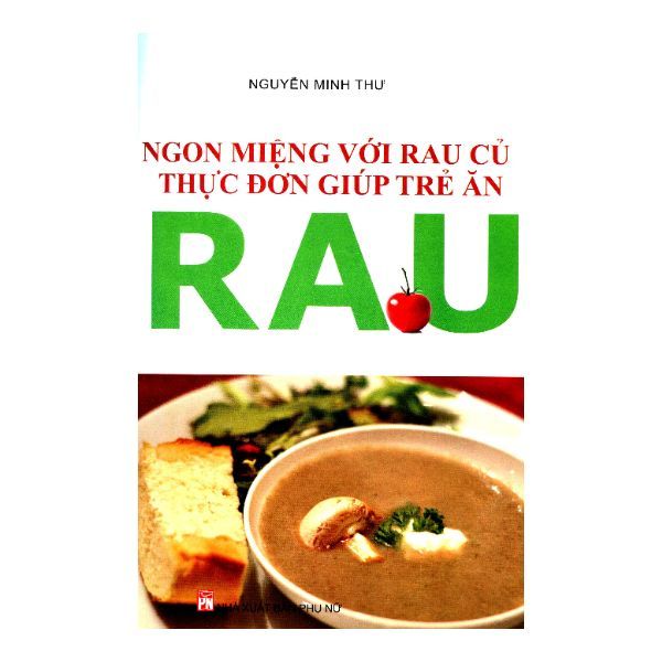  Ngon Miệng Với Rau Củ - Thực Đơn Giúp Trẻ Ăn Rau 