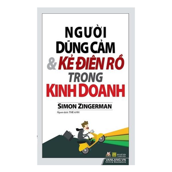  Người Dũng Cảm Và Kẻ Điên Rồ Trong Kinh Doanh 