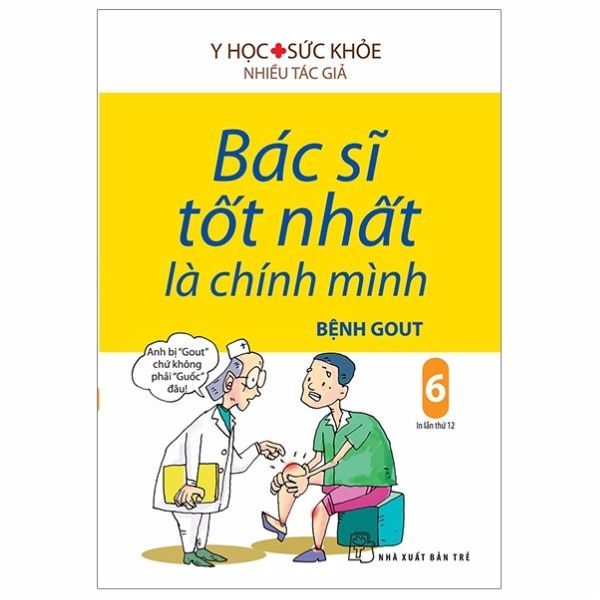  Bác Sĩ Tốt Nhất Là Chính Mình - Bệnh Gout - Tập 6 (Tái Bản 2019) 