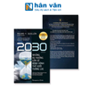  2030: Những Xu Hướng Lớn Sẽ Định Hình Thế Giới Tương Lai (Tái Bản 2024) 