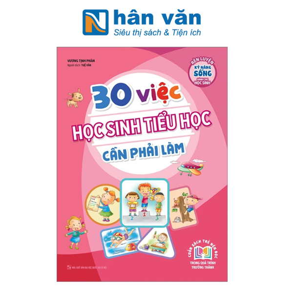  30 Việc Học Sinh Tiểu Học Cần Phải Làm (Tái Bản 2023) 