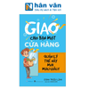  Giao Cho Bạn Một Cửa Hàng - Quản Lý Thế Này Mới Mau Giàu (Tái Bản 2024) 