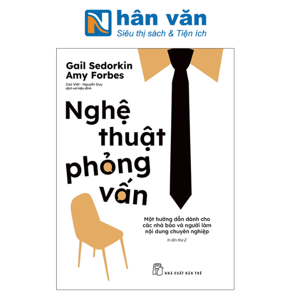  Nghệ Thuật Phỏng Vấn - Một Hướng Dẫn Dành Cho Các Nhà Báo Và Người Làm Nội Dung Chuyên Nghiệp 