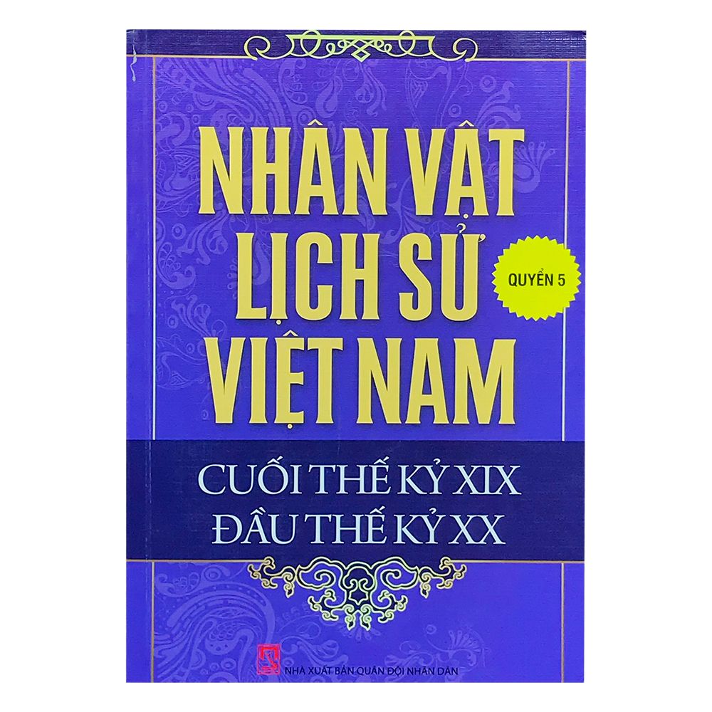  Nhân Vật Lịch Sử Việt Nam - Cuối Thế Kỷ XIX Đầu Thế Kỷ XX (Quyển 5) 