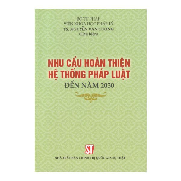  Nhu Cầu Hoàn Thiện Hệ Thống Pháp Luật Đến Năm 2030 