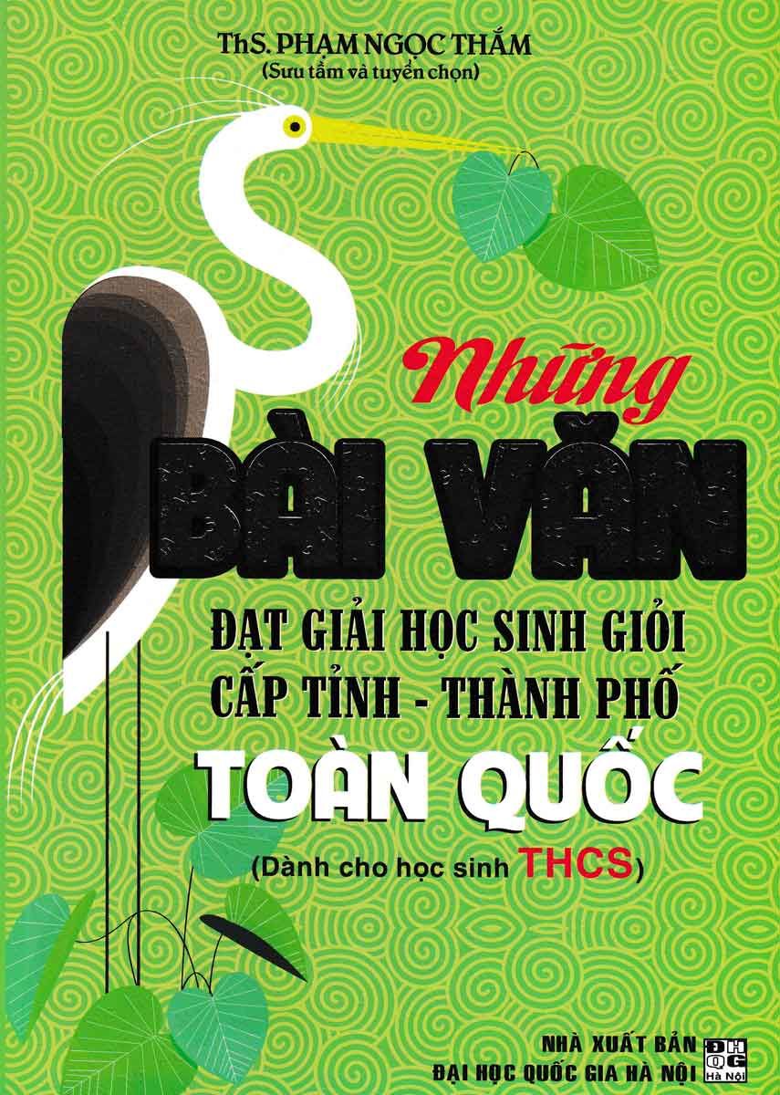  Những Bài Văn Đạt Giải Học Sinh Giỏi Cấp Tỉnh - Thành Phố Toàn Quốc (Dành Cho Học Sinh THCS) 