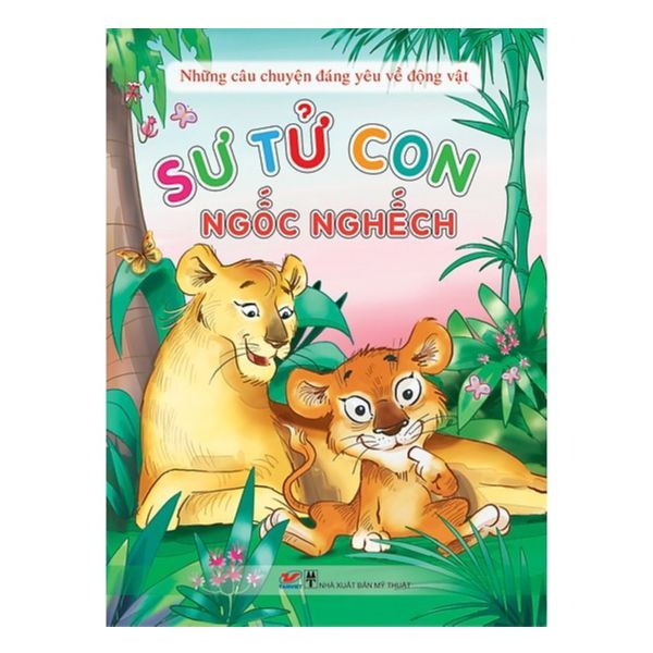  Những Câu Chuyện Đáng Yêu Về Động Vật - Sư Tử Con Ngốc Nghếch 