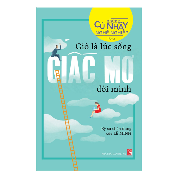  Những Cú Nhảy Nghề Nghiệp Tập 2 - Giờ Là Lúc Sống Giấc Mơ Đời Mình 