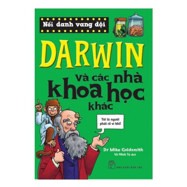  Nổi Danh Vang Dội - Darwin Và Các Nhà Khoa Học Khác 