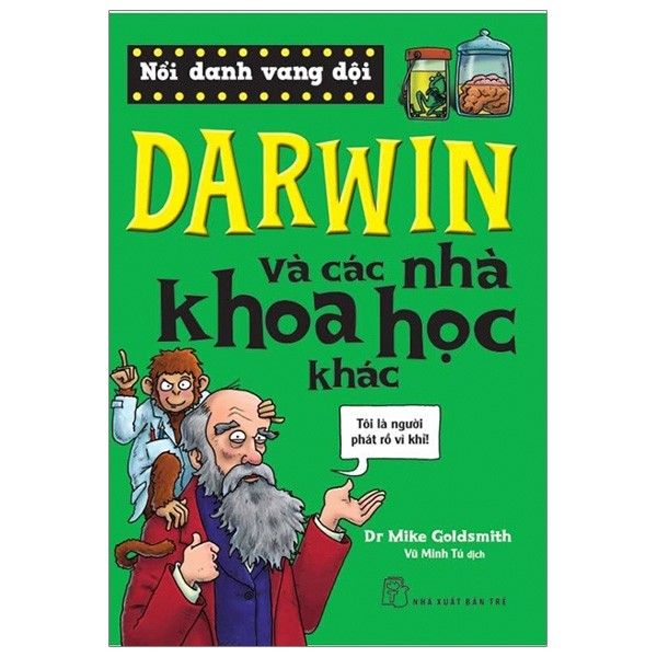  Nổi Danh Vang Dội - Darwin Và Các Nhà Khoa Học Khác (Tái Bản 2019) 