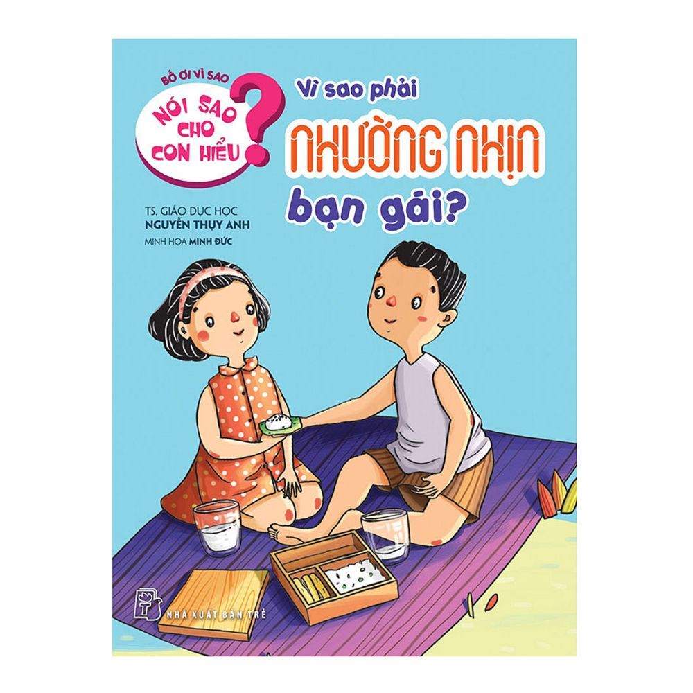  Nói Sao Cho Con Hiểu: Vì Sao Phải Nhường Nhịn Bạn Gái? 