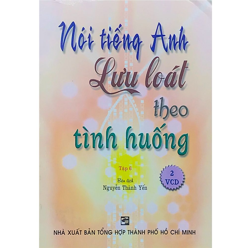  Nói Tiếng Anh Lưu Loát Theo Tình Huống - Tập 6 